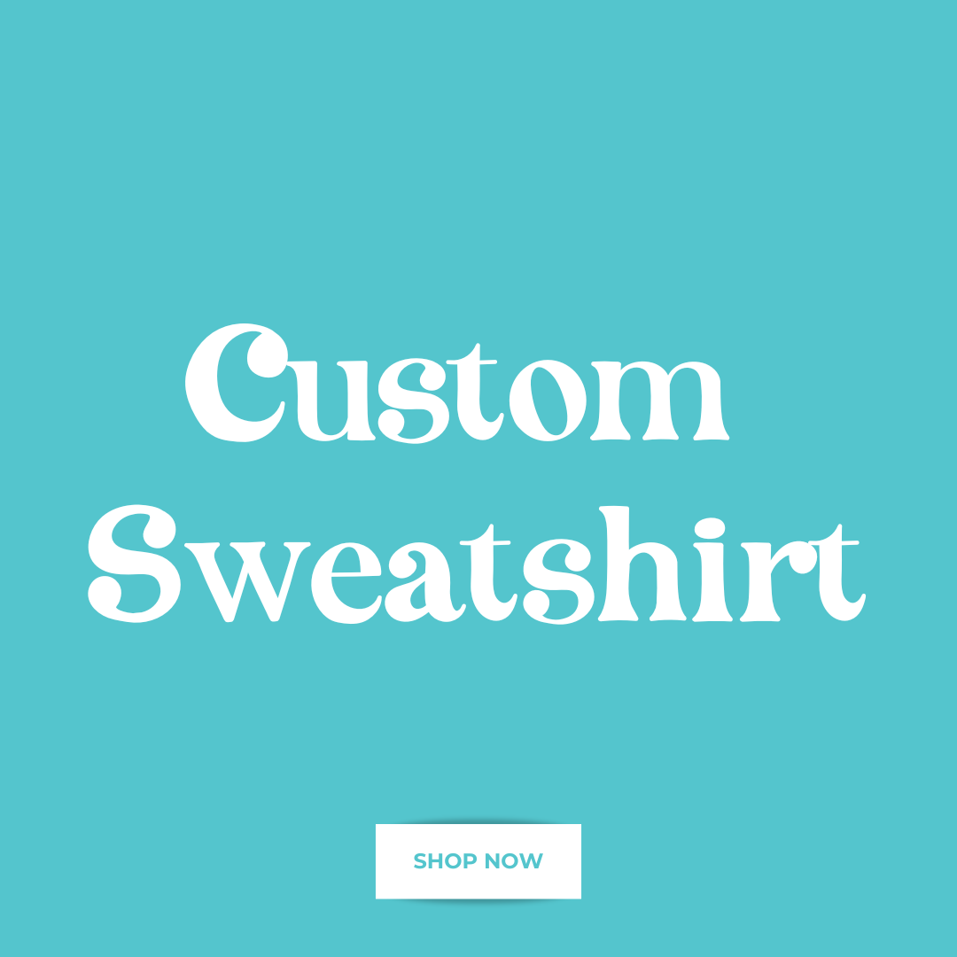 Custom Sweatshirt