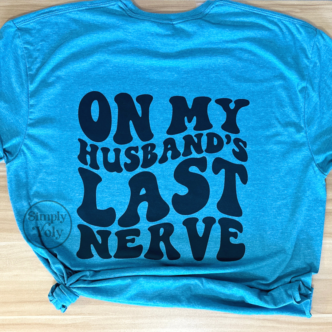 On My Husbands Last Nerve T-shirt