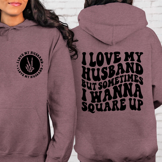 I Love My Husband But Sometimes I Wanna Square Up Hoodie