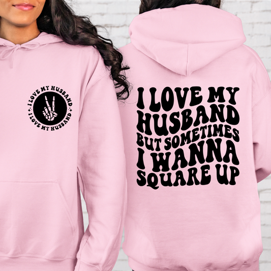 I Love My Husband But Sometimes I Wanna Square Up Hoodie