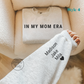 In My Mom Era Sweatshirt