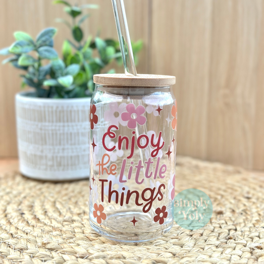 Enjoy The Little Things Glass Can