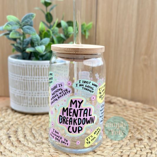 My Mental Breakdown Cup  Glass Can