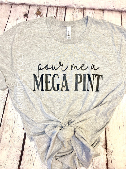 Pour me a Mega Pint T-shirt