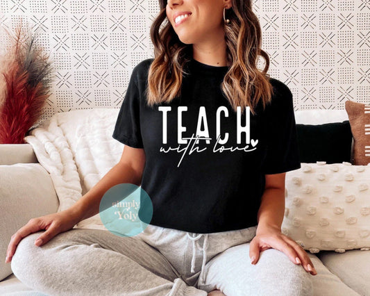 Teach with love T-shirt